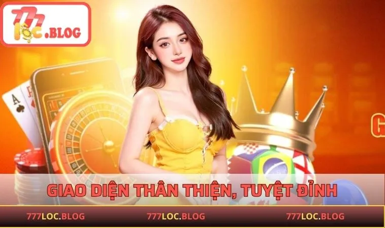 Giao diện thân thiện, mang đến trải nghiệm tuyệt đỉnh
